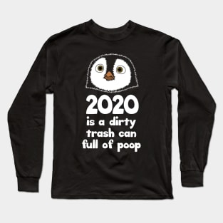 2020 is a dirty trash can full of poop Long Sleeve T-Shirt